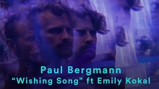 Paul Bergmann - "Wishing Song" feat. Emily Kokal (Official Music Video)
