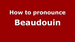 How to pronounce Beaudouin
