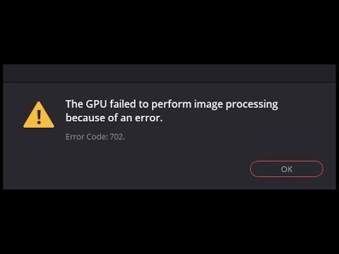 DaVinci Resolve | GPU failed to perform image processing | Error Code 702