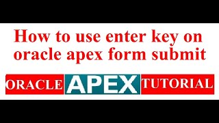How to use enter key on oracle apex form submit