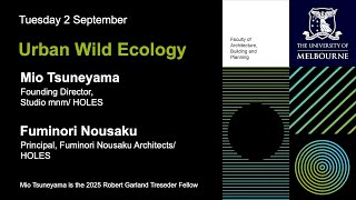 Mio Tsuneyama and Fuminori Nousaku on 'Urban Wild Ecology’