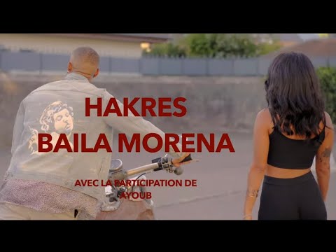 Hakres  - Baila Morena (Clip Officiel)
