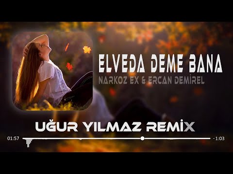 Elveda Deme Bana - Narkoz Ex & Ercan Demirel ( Uğur Yılmaz Remix )