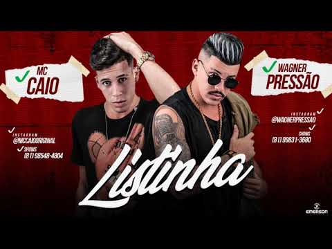 WAGNER PRESSÃO E MC CAIO - LISTINHA