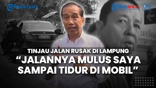 Sindiran Keras Jokowi seusai Tinjau Jalan Rusak di Lampung: Enak, Mulus, Saya sampai Tidur di Mobil