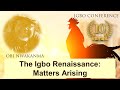 The Igbo Renaissance: Matters Arising - Obi Nwakanma - Igbo Conference 2021