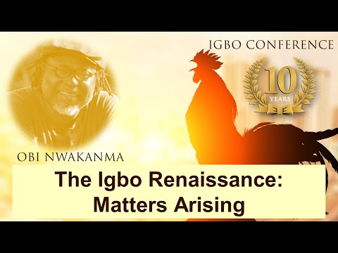 The Igbo Renaissance: Matters Arising - Obi Nwakanma - Igbo Conference 2021
