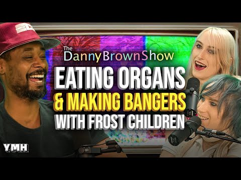 Frost Children Ate Organs and Made Bangers | The Danny Brown Show