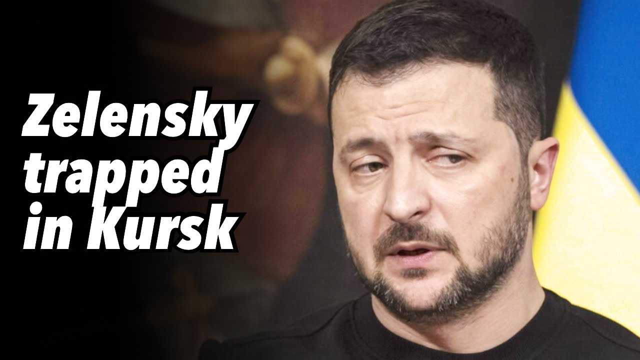 Zelensky trapped in Kursk