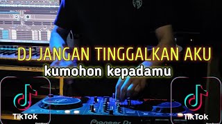 Download lagu DJ JANGAN TINGGALKAN AKU KUMOHON KEPADAMU REMIX TIKTOK VIRAL TERBARU 2022 JEDAG JEDUG FULL BASS mp3 Download lagu DJ JANGAN TINGGALKAN AKU KUMOHON KEPADAMU REMIX TIKTOK VIRAL TERBARU 2022 JEDAG JEDUG FULL BASS mp3