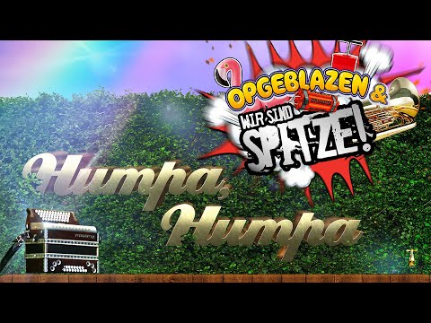 Opgeblazen en Wir sind SPITZE! - Humpa Humpa