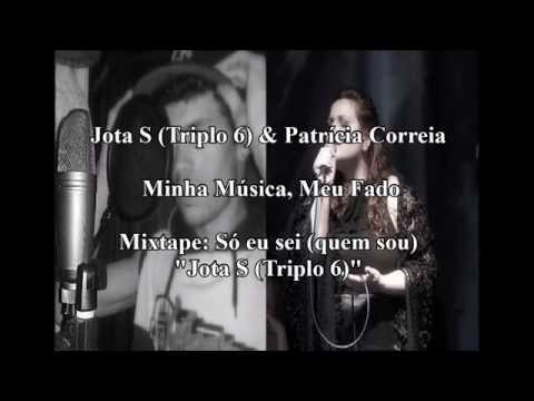 Jota S (Triplo 6) & Patrícia Correia - Minha Música, Meu Fado