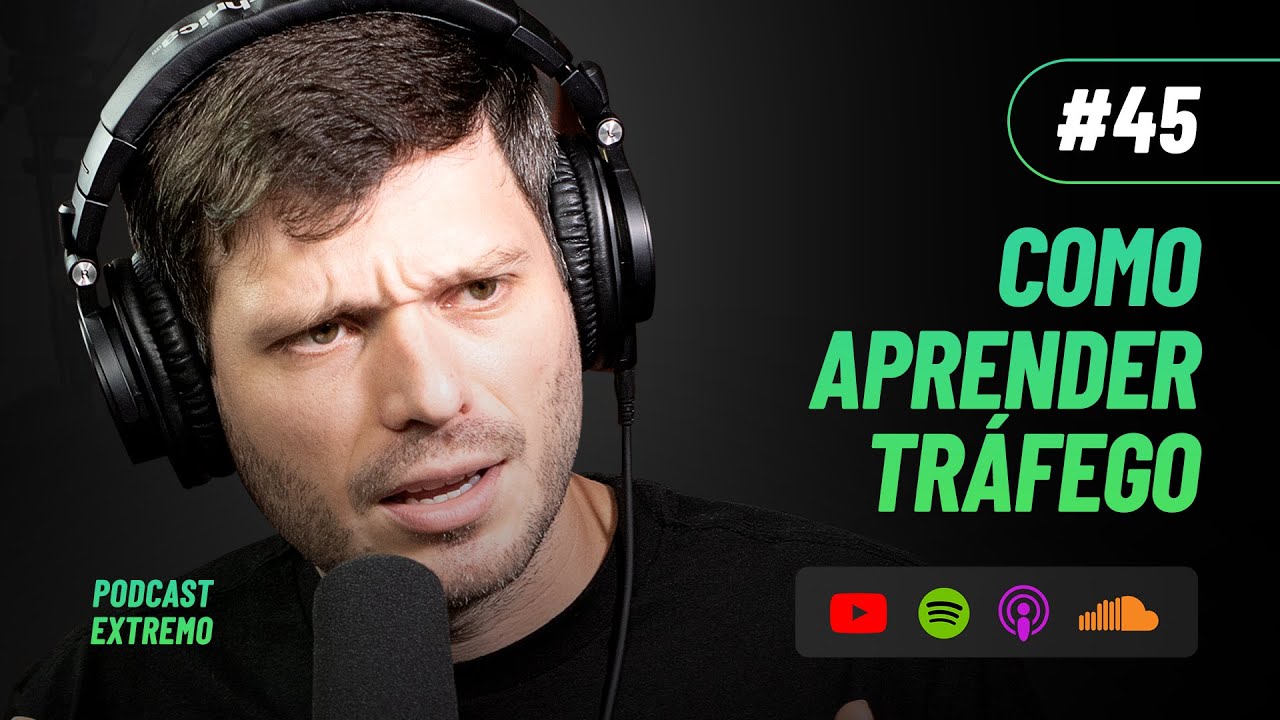 COMO APRENDER TRÁFEGO PAGO | PODCAST EXTREMO #45