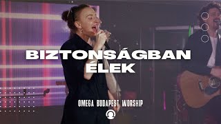 Biztonságban Élek | Omega Budapest Worship