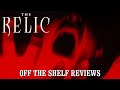 The Relic Review Off The Shelf Reviews