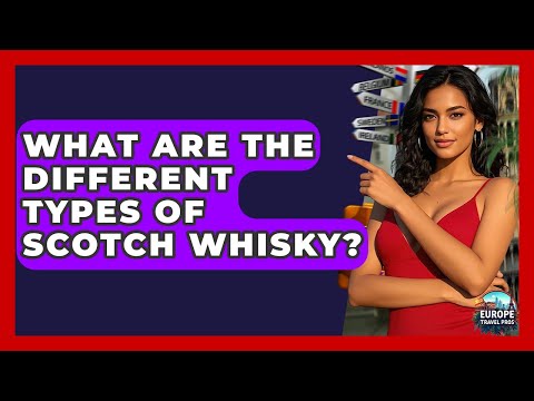 What Are The Different Types Of Scotch Whisky? - Europe Travel Pros