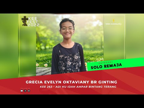 KEE 263 Adi Kuidah Ampar Bintang Terang | Grecia Evelyn Oktaviany Br Ginting|KEEFEST2022|SOLO REMAJA