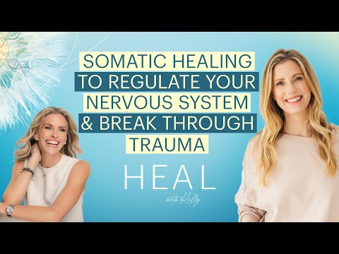 Somatic Healing to Regulate Your Nervous System, Break Through Trauma and Heal Your Life
