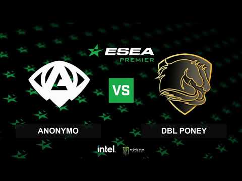 Anonymo vs DBL Poney | ESEA S37 Premier Relegation | EU | Caster: @hamtaro1H