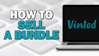 How To Sell A Bundle On Vinted (Quick Tutorial)