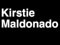 How to Pronounce Kirstie Maldonado Pentatonix A ...