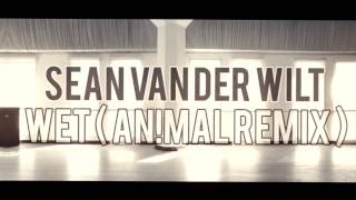 Sean van der Wilt - WET [ AN!MAL REMIX ] (Dance Video) Re-Edited by Nifer