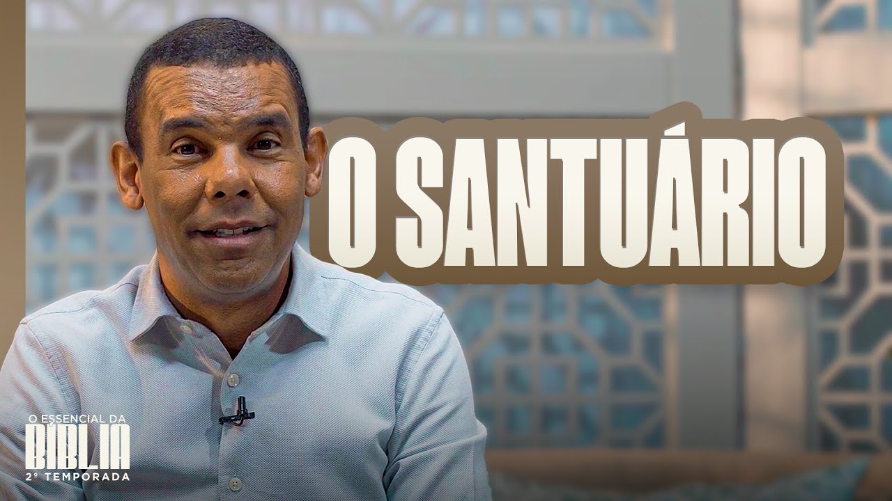 O Santuário I O Essencial da Bíblia com Rodrigo Silva