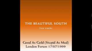 The Beautiful South - Good As Gold (Stupid As Mud) - Live at the London Forum 17/07/1999