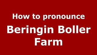 How to pronounce Beringin Boller Farm