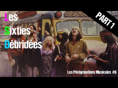 Les Sixties Débridées (ou la genèse du Hippie) - [Les Pérégrinations Musicales #6] - Partie 1