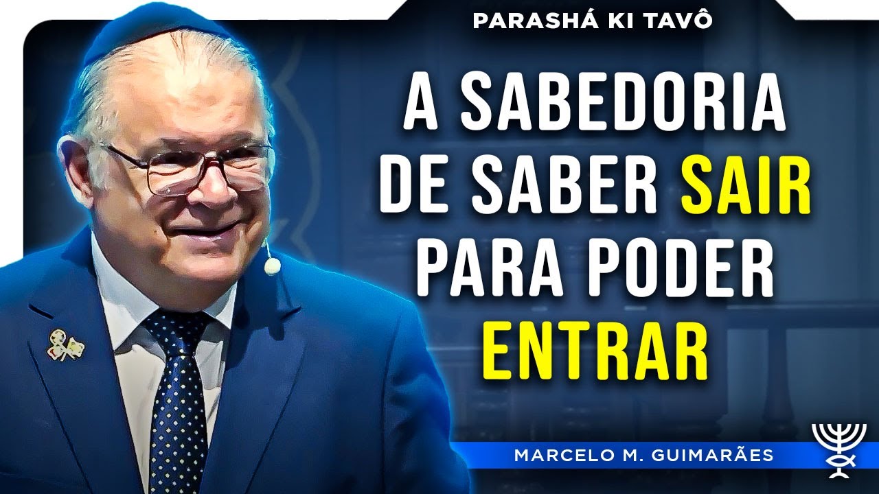 A Sabedoria de Saber sair para poder entrar - Parashá Ki Tavô 5784/2024 - Rab. Marcelo M. Guimarães