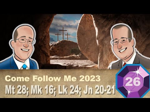 Scripture Gems S04E26-Come Follow Me: Mt 28; Mk 16; Lk 24; Jn 20-21 (June 26-July 2, 2023)