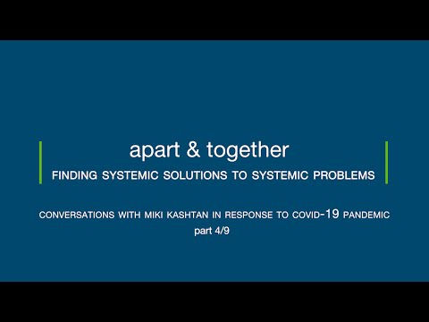 Apart and Together: Finding Systemic Solutions to Systemic Problems - Part 4