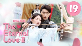 ENG SUB The Eternal Love Ⅱ 19 (Xing Zhaolin Lian