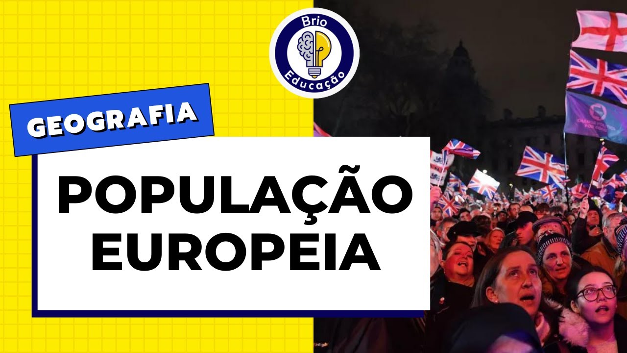Geografia: A População do Continente Europeu | BRIO EDUCAÇÃO