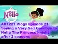 AD1221 Vlogs Episode 21 Saying A Very Sad Goodbye To Nella The Princess Knight After 2 Seasons
