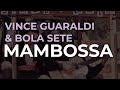 Vince Guaraldi & Bola Sete - Mambossa (Official Audio)
