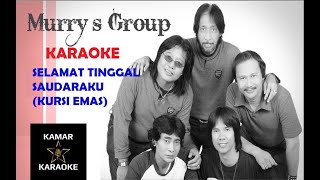 Download lagu KARAOKE MURRY'S GROUP - SELAMAT TINGGAL SAUDARAKU (KURSI EMAS) Voc  MURRY mp3