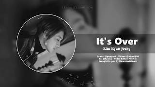 [VIETSUB + ENGSUB] IT'S OVER – KIM HYUN JOONG
