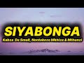 Kabza De Small - Siyabonga (lyrics) ft. Nontokozo Mkhuze & Mthunzi 