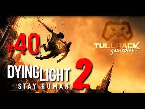 Dying Light 2 Stay Human #40 - Czas na Waltza!