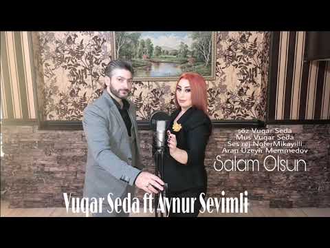 Vuqar Seda ft Aynur Sevimli - Salam Olsun
