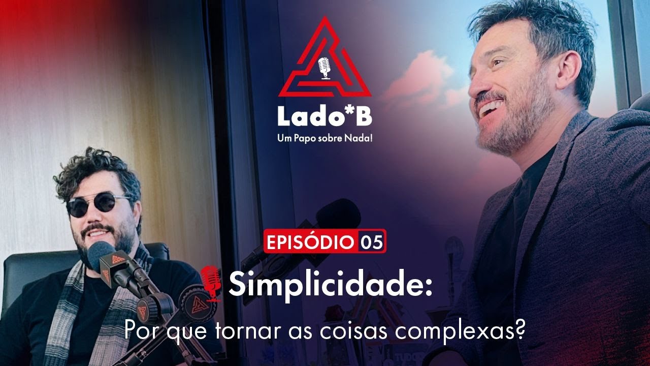 T1. Ep 02 | Simplicidade: por que tornar as coisas mais complexas?