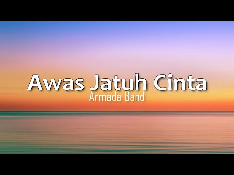 Armada - Awas Jatuh Cinta (Lirik)