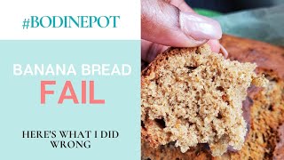 Banana Bread - What Went Wrong? | #BodinePot