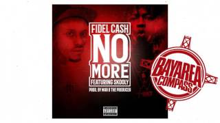 Fidel Cash ft. Skooly - No More [BayAreaCompass] Prod By @MarBTheProducer @FidelCash @SB_Skooly
