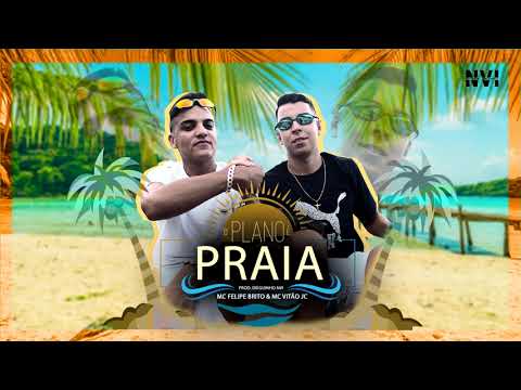 O Plano é Praia - MC Felipe Brito & MC Vitão JC (Àudio Oficial)