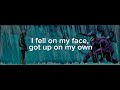 I Fell On My Face I Got Up My Own
