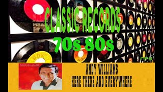 ANDY WILLIAM - HERE THERE AND EVERYWHERE