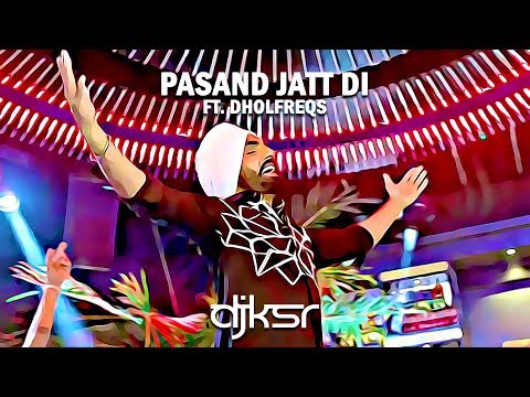 DJ KSR - Pasand Jatt Di DHOL MIX ft. Ammy Virk & DholFreqs | LATEST PUNJABI REMIX 2019